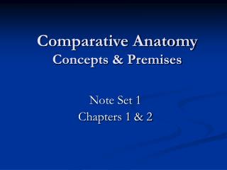 Comparative Anatomy Concepts &amp; Premises