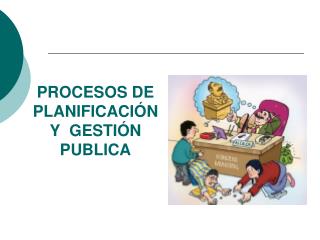 PROCESOS DE PLANIFICACIÓN Y GESTIÓN PUBLICA
