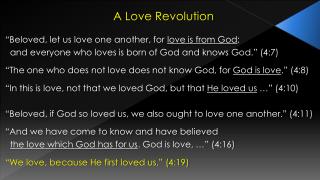 A Love Revolution “Beloved, let us love one another, for love is from God ;