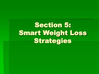 Section 5: Smart Weight Loss Strategies
