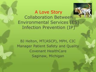 A Love Story Collaboration Between Environmental Services (ES) Infection Prevention (IP)