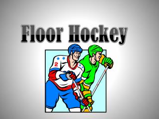 Floor Hockey