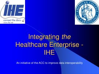 Integrating the Healthcare Enterprise - IHE