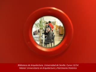 Biblioteca de Arquitectura. Universidad de Sevilla. Curso 13/14