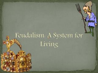 Feudalism: A System for Living