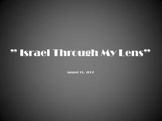 ” Israel Through My Lens” August 13, 2007