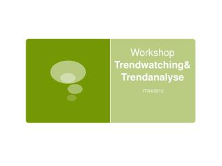 Workshop Trendwatching&amp;Trendanalyse