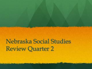 Nebraska Social Studies Review Quarter 2