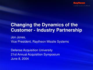 Changing the Dynamics of the Customer - Industry Partnership