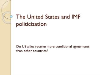 The United States and IMF politicization