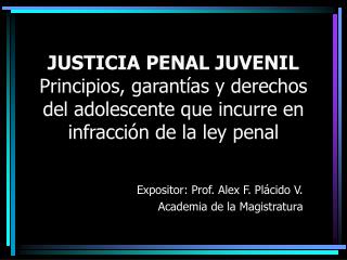 Expositor: Prof. Alex F. Plácido V. Academia de la Magistratura
