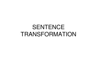 SENTENCE TRANSFORMATION