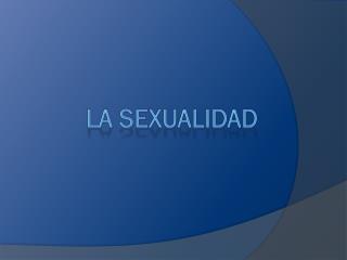 La Sexualidad