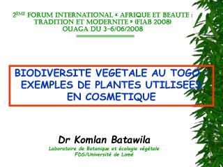 BIODIVERSITE VEGETALE AU TOGO : EXEMPLES DE PLANTES UTILISEES EN COSMETIQUE