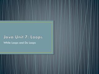 Java Unit 7: Loops