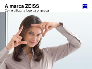 A marca ZEISS Como utilizar a logo da empresa