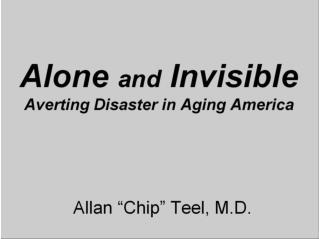 Alone and Invisible Averting Disaster in Aging America