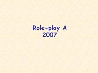 Role-play A 2007