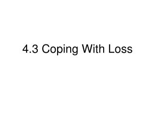 4.3 Coping With Loss