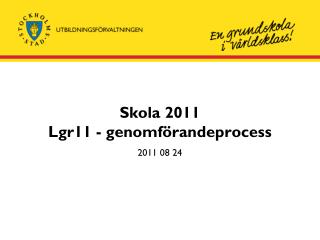 Skola 2011 Lgr11 - genomförandeprocess