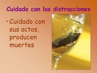 Cuidado con las distracciones