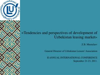 « Tendencies and perspectives of development of Uzbekistan leasing market » Z.B. Mustafaev