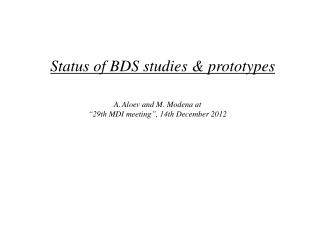 Status of BDS studies &amp; prototypes