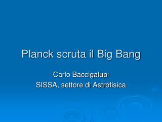 Planck scruta il Big Bang