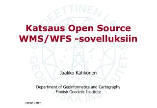 Katsaus Open Source WMS/WFS -sovelluksiin
