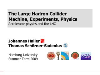 The Large Hadron Collider Machine, Experiments, Physics Accelerator physics and the LHC