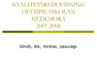 KVALITETSREDOVISNING OLYMPICASKOLAN HEDEMORA 2007-2008