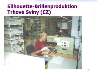 Silhouette-Brillenproduktion Trhové Sviny (CZ)