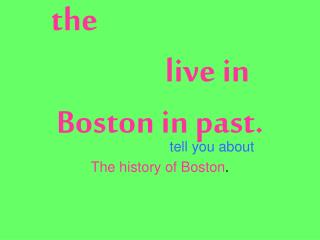 the What was it like to live in Boston in past.