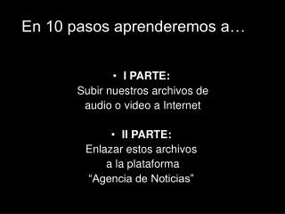 En 10 pasos aprenderemos a…