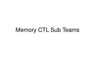Memory CTL Sub Teams