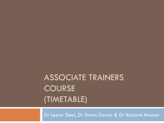 ASSOCIATE TRAINERS COURSE (Timetable)