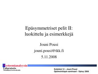 Epäsymmetriset pelit II: luokittelu ja esimerkkejä