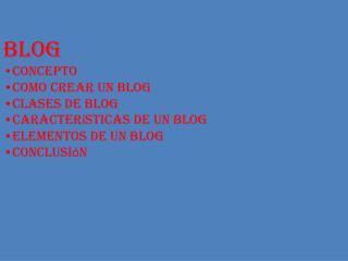 Blog Concepto Como crear un blog Clases de blog Caracter í sticas de un blog Elementos de un blog