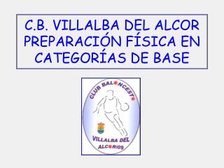C.B. VILLALBA DEL ALCOR PREPARACIÓN FÍSICA EN CATEGORÍAS DE BASE