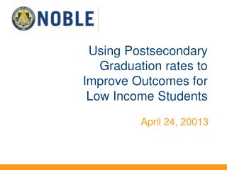 Using Postsecondary Graduation rates to Improve Outcomes for Low Income Students