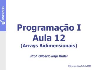 Programação I Aula 12 (Arrays Bidimensionais)