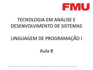 TECNOLOGIA EM ANÁLISE E DESENVOLVIMENTO DE SISTEMAS LINGUAGEM DE PROGRAMAÇÃO I Aula 8