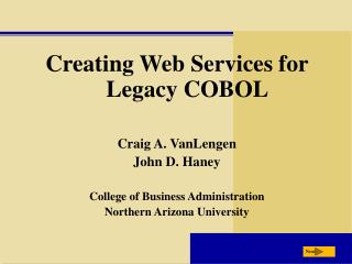 Creating Web Services for Legacy COBOL Craig A. VanLengen John D. Haney