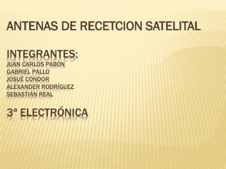 ANTENAS DE RECETCION SATELITAL