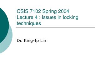CSIS 7102 Spring 2004 Lecture 4 : Issues in locking techniques