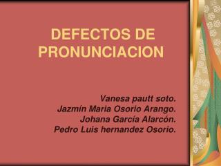 DEFECTOS DE PRONUNCIACION