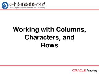 Working with Columns, Characters, and Rows