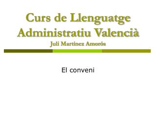 Curs de Llenguatge Administratiu Valencià Juli Martínez Amorós