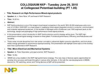 COLLOQUIUM NXP - Tuesday June 29, 2010 at Collegezaal Potentiaal-building (PT 1.05)