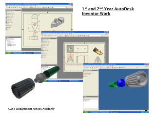 1 st and 2 nd Year AutoDesk Inventor Work